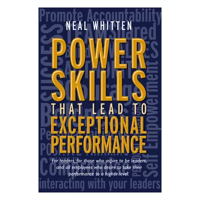 "Power Skills That Lead to Exceptional Performance" - "" ("Whitten Neal")