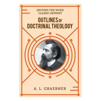 "Outlines of Doctrinal Theology (softcover)" - "" ("Graebner A. L.")