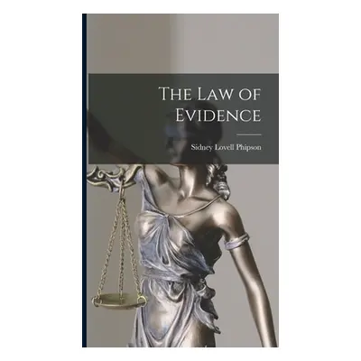 "The Law of Evidence" - "" ("Phipson Sidney Lovell")