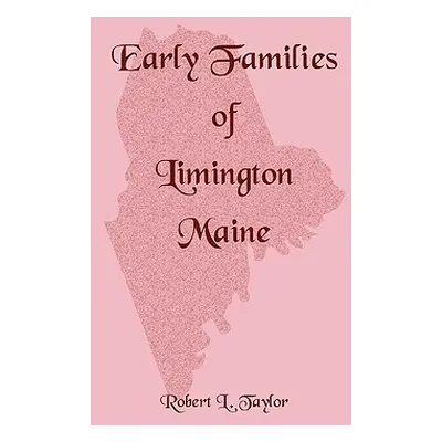 "Early Families of Limington Maine" - "" ("Taylor Robert L.")