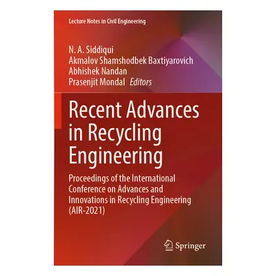 "Recent Advances in Recycling Engineering: Proceedings of the International Conference on Advanc