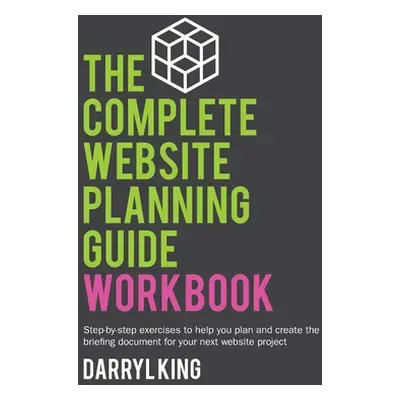 "The Complete Website Planning Guide Workbook" - "" ("King Darryl")