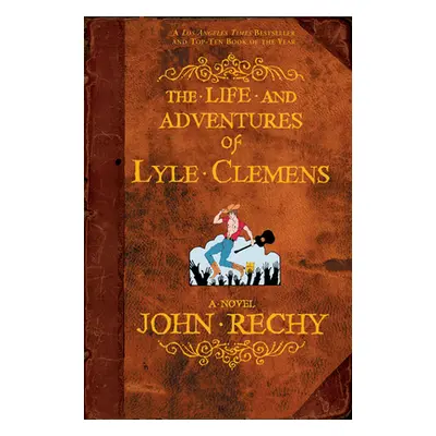 "The Life and Adventures of Lyle Clemens" - "" ("Rechy John")