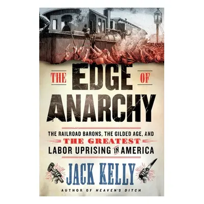 "The Edge of Anarchy: The Railroad Barons, the Gilded Age, and the Greatest Labor Uprising in Am