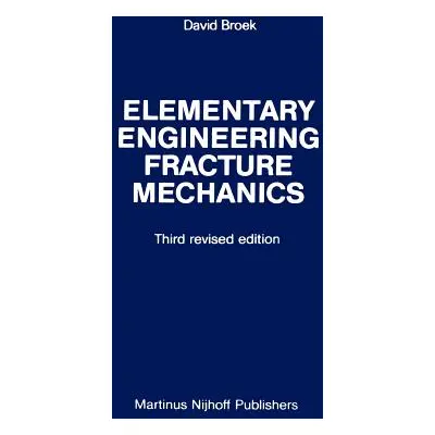 "Elementary Engineering Fracture Mechanics" - "" ("Broek D.")