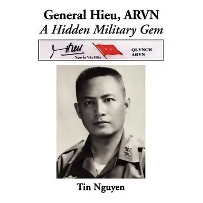 "General Hieu, Arvn: A Hidden Military Gem" - "" ("Nguyen Tin")