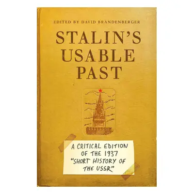 "Stalin's Usable Past: A Critical Edition of the 1937 Short History of the USSR" - "" ("Brandenb