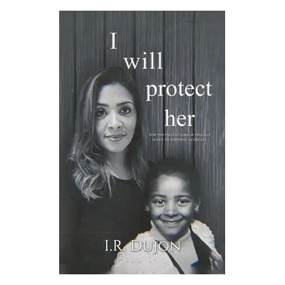 "I Will Protect Her" - "" ("Dujon I. R.")