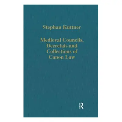 "Medieval Councils, Decretals and Collections of Canon Law" - "" ("Kuttner Stephan")