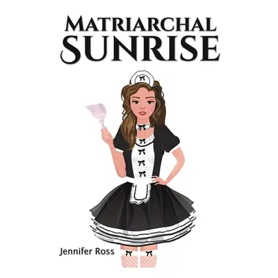 "Matriarchal Sunrise" - "" ("Ross Jennifer")