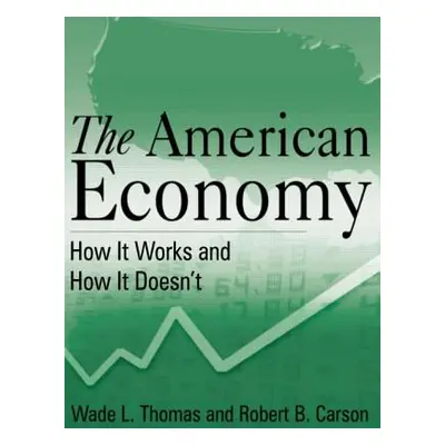 "The American Economy: How it Works and How it Doesn't" - "" ("Thomas Wade L.")