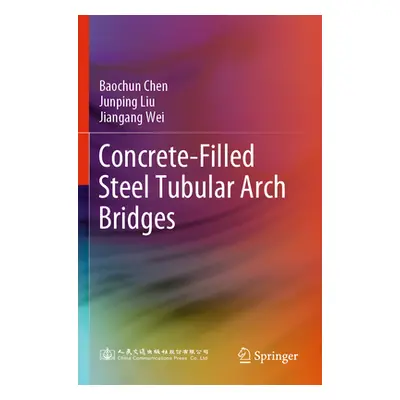 "Concrete-Filled Steel Tubular Arch Bridges" - "" ("Chen Baochun")