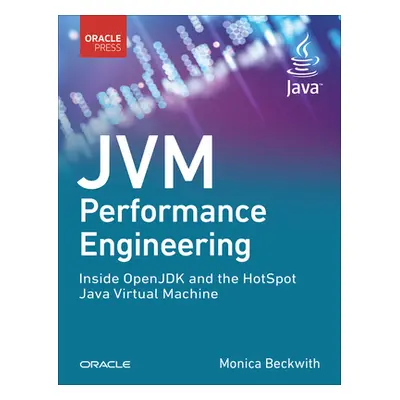 "Jvm Performance Engineering: Inside Openjdk and the Hotspot Java Virtual Machine" - "" ("Beckwi