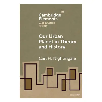 "Our Urban Planet in Theory and History" - "" ("Nightingale Carl")