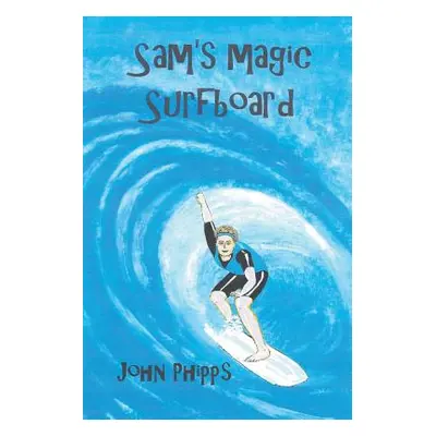 "Sam's Magic Surfboard" - "" ("Phipps John")