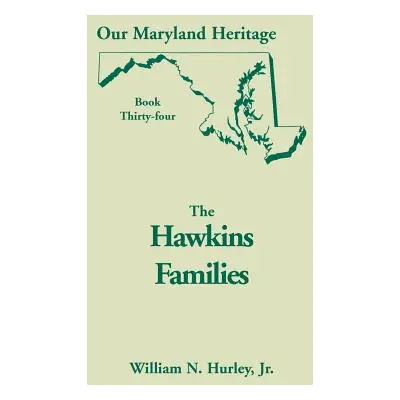 "Our Maryland Heritage, Book 34: The Hawkins Families" - "" ("Hurley W. N.")