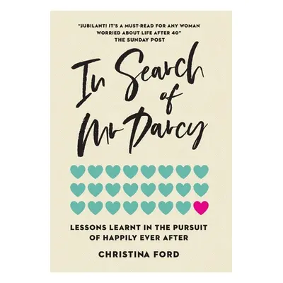 "In Search of Mr Darcy: Lessons Learnt In The Pursuit of Happily Ever After" - "" ("Ford Christi