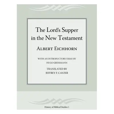 "The Lord's Supper in the New Testament" - "" ("Eichhorn Albert")