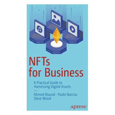 "Nfts for Business: A Practical Guide to Harnessing Digital Assets" - "" ("Bouzid Ahmed")