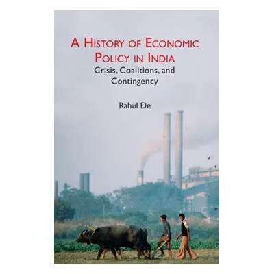 "A History of Economic Policy in India: Crisis, Coalitions, and Contingency" - "" ("de Rahul")