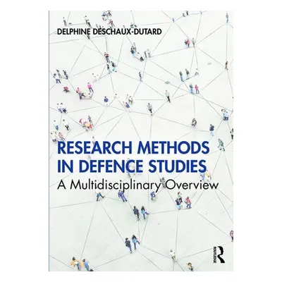 "Research Methods in Defence Studies: A Multidisciplinary Overview" - "" ("Deschaux-Dutard Delph