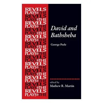 "David and Bathsheba: George Peele" - "" ("Martin Mathew R.")