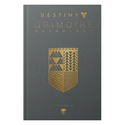 "Destiny Grimoire Anthology, Volume VI" - "" ("Inc. Bungie")