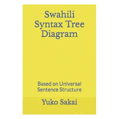 "Swahili Syntax Tree Diagram: Based on Universal Sentence Structure" - "" ("Sakai Yuko")