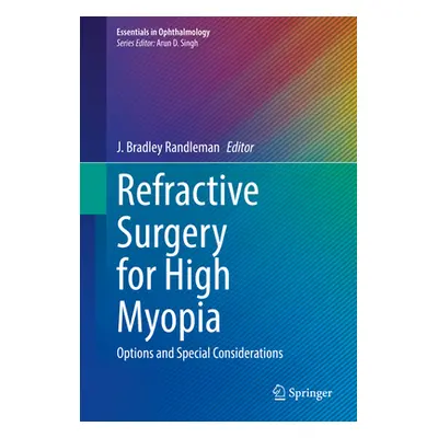 "Refractive Surgery for High Myopia: Options and Special Considerations" - "" ("Randleman J. Bra