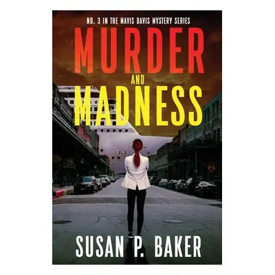 "Murder and Madness: No. 3 in the Mavis Davis Mystery Series" - "" ("Baker Susan P.")