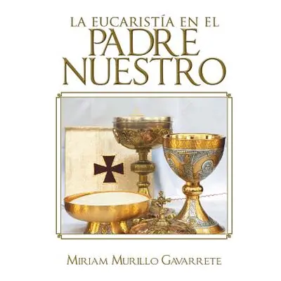 "La Eucaristia En El Padre Nuestro" - "" ("Murillo Gavarrete Miriam")