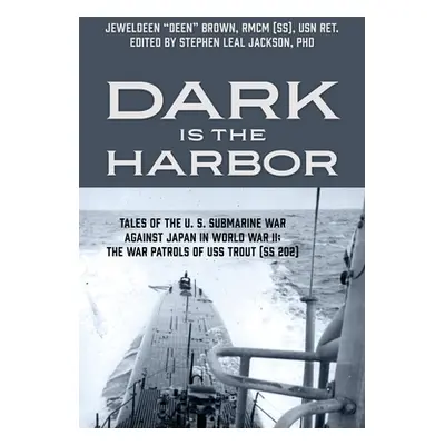 "Dark is the Harbor: Tales of the U. S. Submarine War Against Japan in World War II; The War Pat