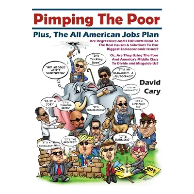 "Pimping The Poor Full Color Hard Cover: Plus, The All American Jobs Plan" - "" ("Cary David")