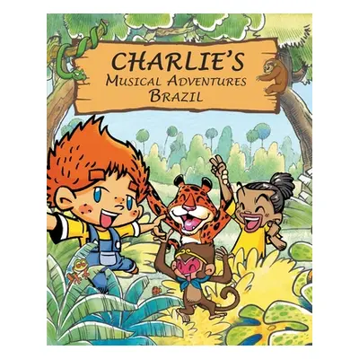 "Charlie's Musical Adventures: Brazil" - "" ("Webb Anthony Leonard")