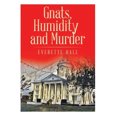 "Gnats, Humidity and Murder" - "" ("Hall Everette")