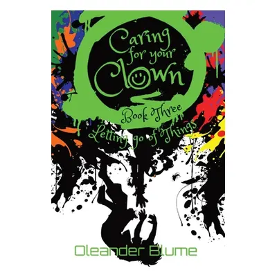 "Caring for Your Clown Book Three: Letting Go of Things" - "" ("Blume Oleander")