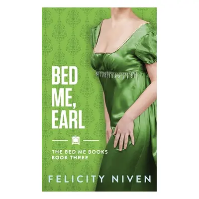 "Bed Me, Earl" - "" ("Niven Felicity")