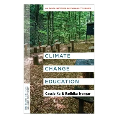 "Climate Change Education: An Earth Institute Sustainability Primer" - "" ("Xu Luo Cassie")