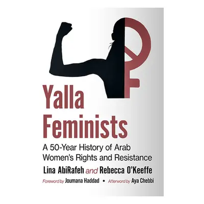 "Yalla Feminists: Arab Rights and Resistance" - "" ("Abirafeh Lina")