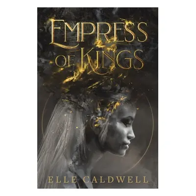 "Empress of Kings" - "" ("Caldwell Elle")