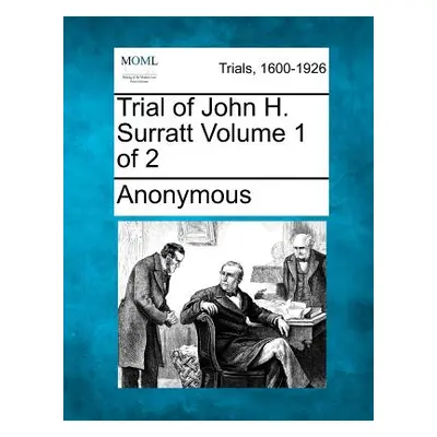 "Trial of John H. Surratt Volume 1 of 2" - "" ("Anonymous")