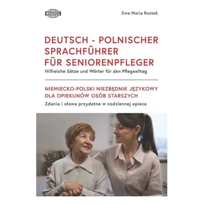 "Deutsch - Polnischer Sprachfhrer Fr Seniorenpfleger: Hilfreiche Stze und Wrter fr den Pﬂegeallt