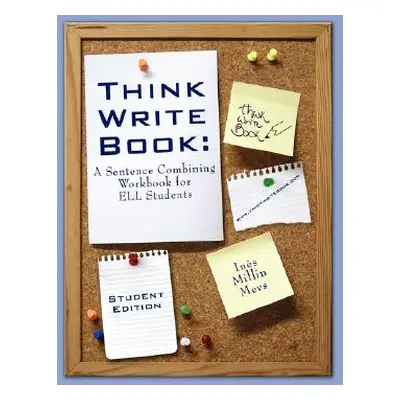 "Think Write Book: A Sentence Combining Workbook for Ell Students (Student Edition)" - "" ("Mevs