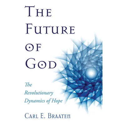 "The Future of God" - "" ("Braaten Carl E.")