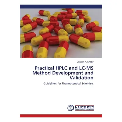 "Practical HPLC and LC-MS Method Development and Validation" - "" ("Shabir Ghulam A.")