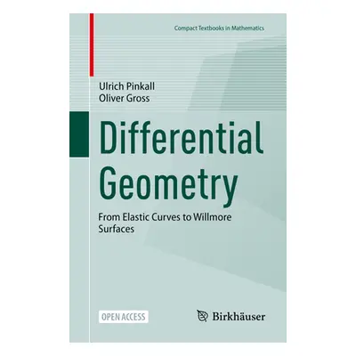 "Differential Geometry: From Elastic Curves to Willmore Surfaces" - "" ("Pinkall Ulrich")