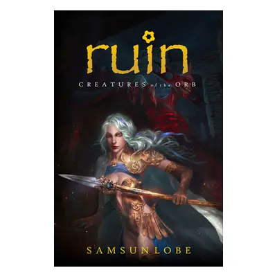 "Ruin: Creatures of the Orb" - "" ("Lobe Samsun")