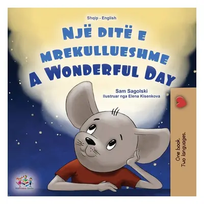 "A Wonderful Day (Albanian English Bilingual Book for Kids)" - "" ("Sagolski Sam")