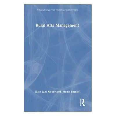 "Rural Arts Management" - "" ("Kieffer Elise Lael")