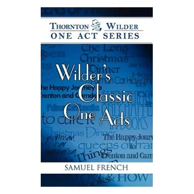 "Wilder's Classic One Acts" - "" ("Wilder Thornton")